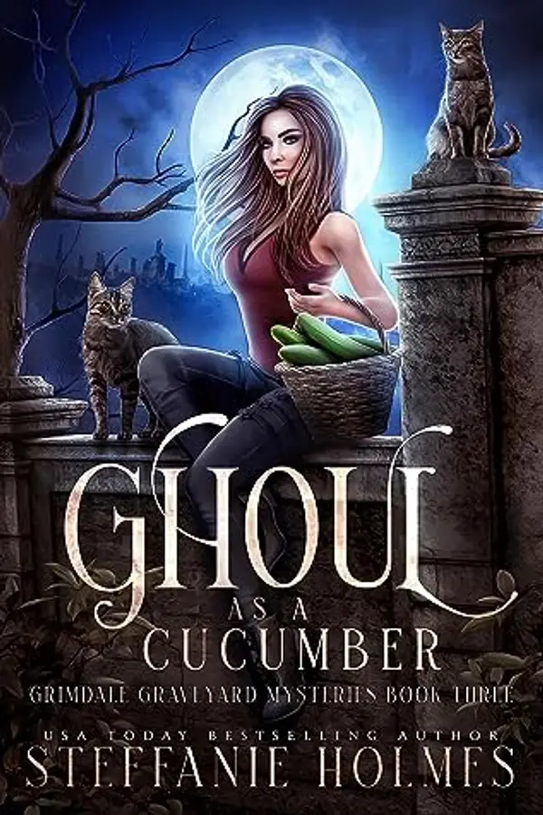 Ghoul as a Cucumber (Grimdale Graveyard Mysteries, #3) by Steffanie Holmes cover