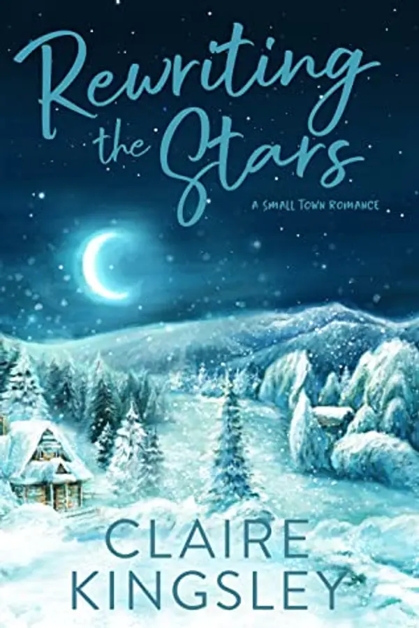 Rewriting the Stars (Bailey Brothers, #6) by Claire Kingsley cover