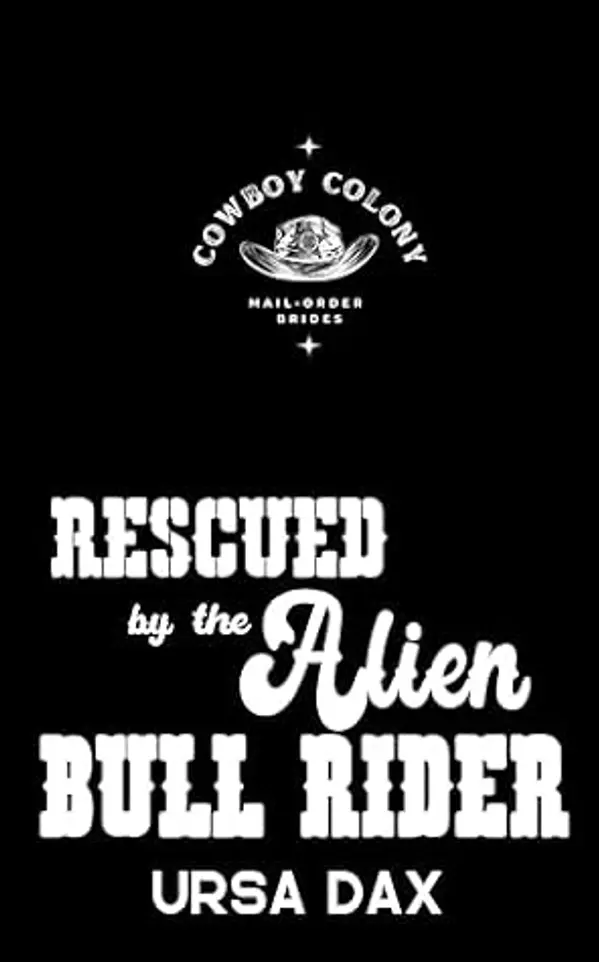 Rescued by the Alien Bull Rider (Cowboy Colony Mail-Order Brides Book 6) by Ursa Dax cover