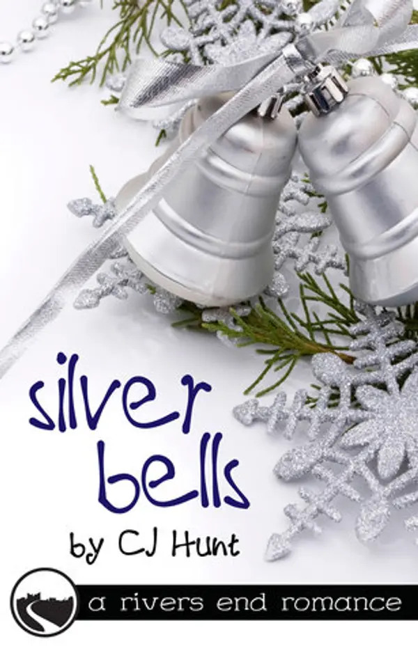Silver Bells (Rivers End Romance) by C.J. Hunt cover