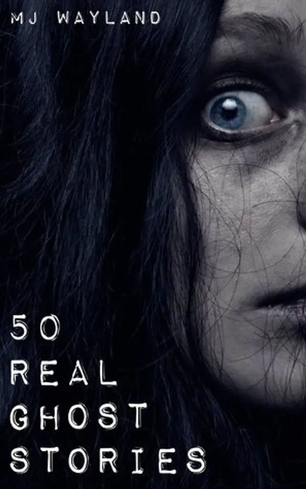 50 Real Ghost Stories by M.J. Wayland cover