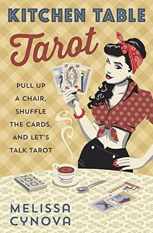 Kitchen Table Tarot: Pull Up a Chair, Shuffle the Cards, and Let's Talk Tarot by Melissa Cynova cover