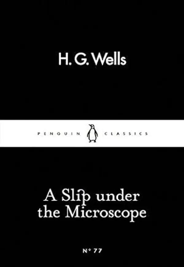 A Slip Under the Microscope (Penguin Little Black Classics) by H. G. Wells (2015-02-26) by H.G. Wells cover