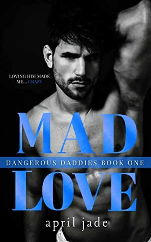 Mad Love (Dangerous Daddies, #1) by April Jade cover