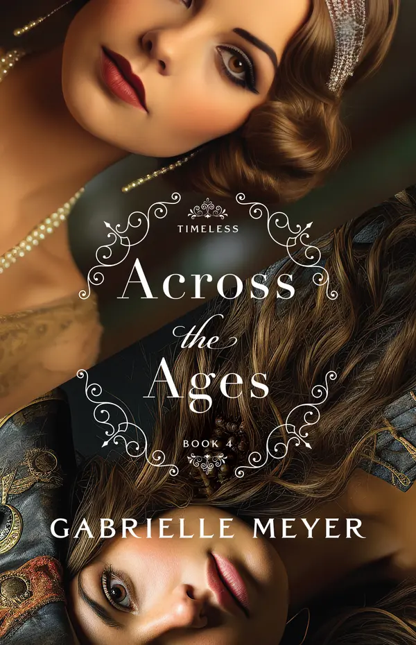 Across the Ages (Timeless, #4) by Gabrielle Meyer cover