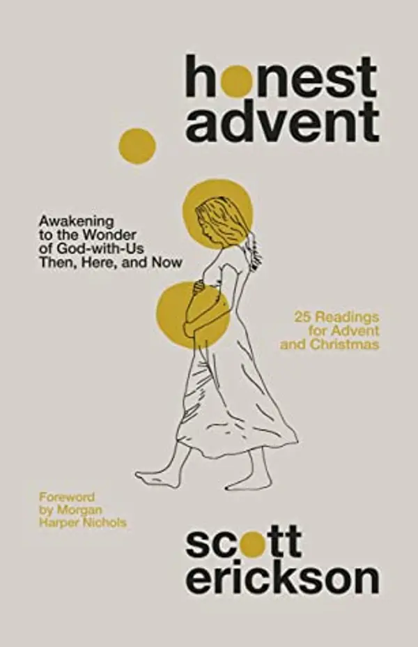 Honest Advent: Awakening to the Wonder of God-with-Us Then, Here, and Now by Scott Erickson cover