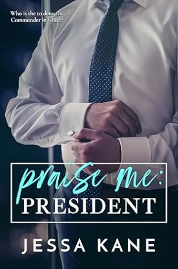 Praise Me: President (Praise Me Daily) by Jessa Kane cover