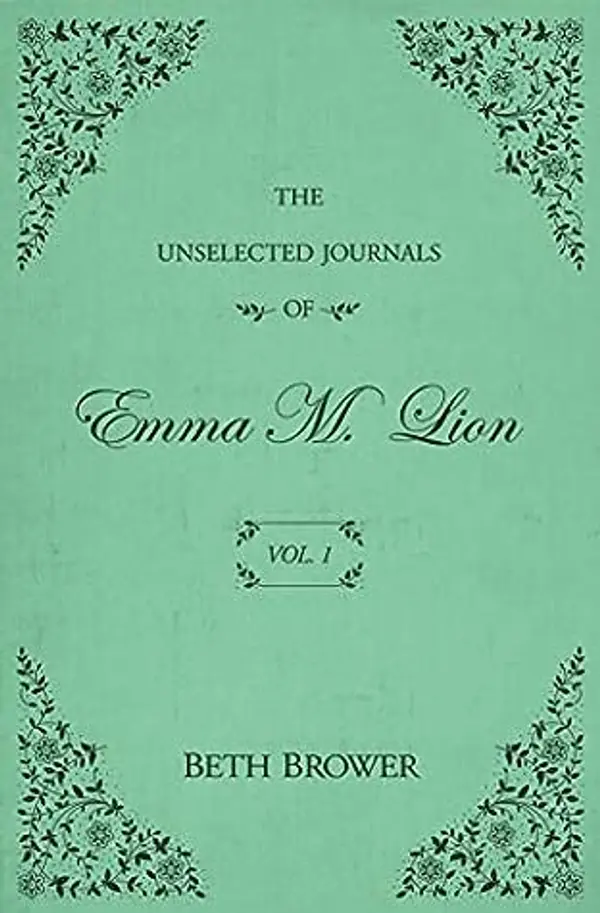 The Unselected Journals of Emma M. Lion #1 by Beth Brower cover