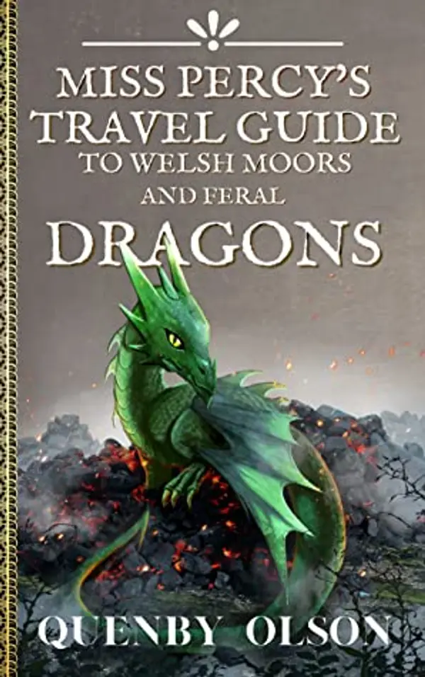 Miss Percy's Travel Guide to Welsh Moors and Feral Dragons (Miss Percy Guide, #2) by Quenby Olson cover