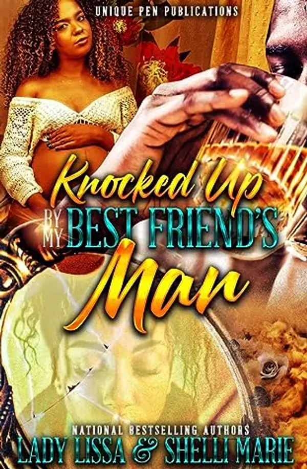 Knocked Up by my Best Friend's Man by Lady Lissa cover