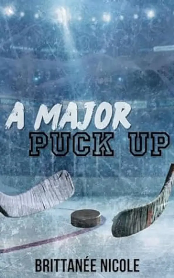 A Major Puck Up : A Dad's best friend, age gap, single dad romance by Brittanee Nicole cover