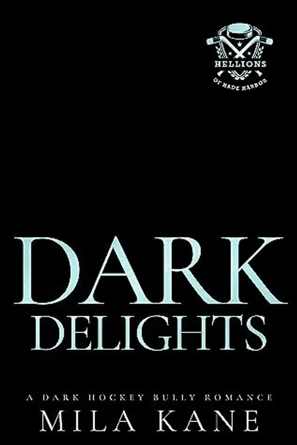Dark Delights (Hellions of Hade Harbor Book 2) by Mila Kane cover