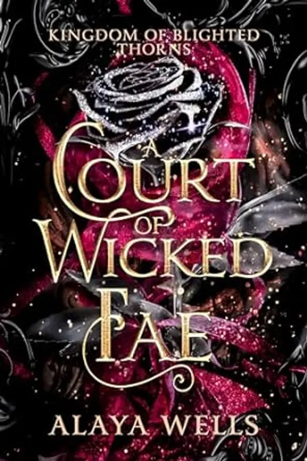 A Court of Wicked Fae (Kingdom of Blighted Thorns #2) by Alaya Wells cover