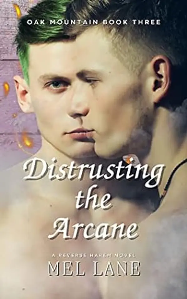 Distrusting the Arcane: A Paranormal Reverse Harem Novel (Oak Mountain Book 3) by Mel Lane cover
