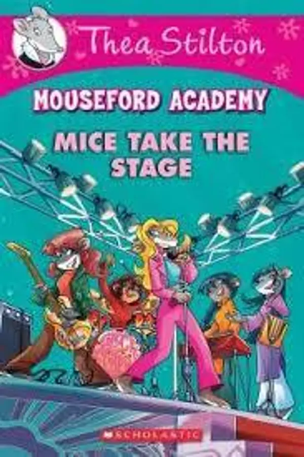 Mice Take the Stage (Mouseford Academy #7) by Thea Stilton cover
