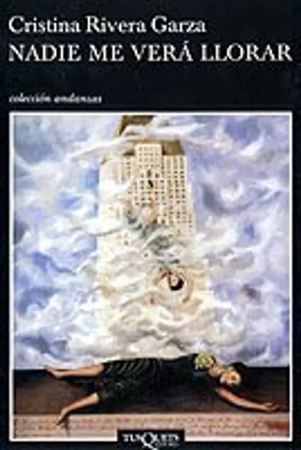 Nadie Me Vera Llorar (Spanish Edition) by Cristina Rivera Garza (2004-09-01) by Cristina Rivera Garza cover