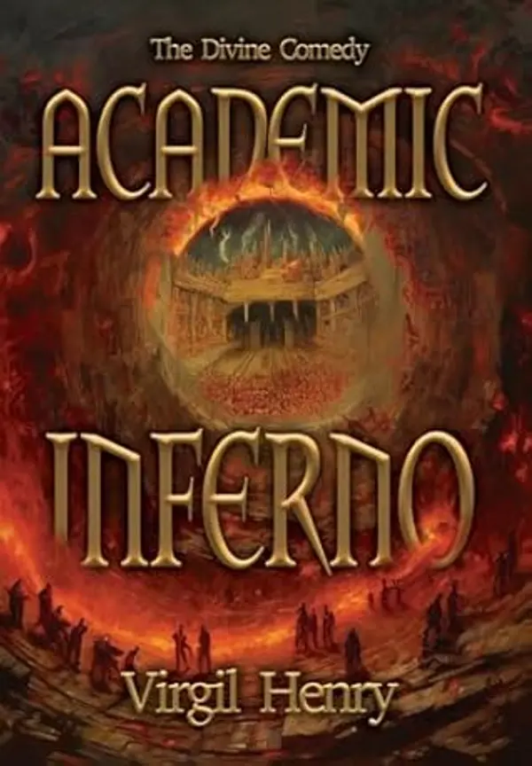 Academic Inferno: My Academic Trip Through Adjunct Hell (Divine Comedy) by Virgil Henry cover