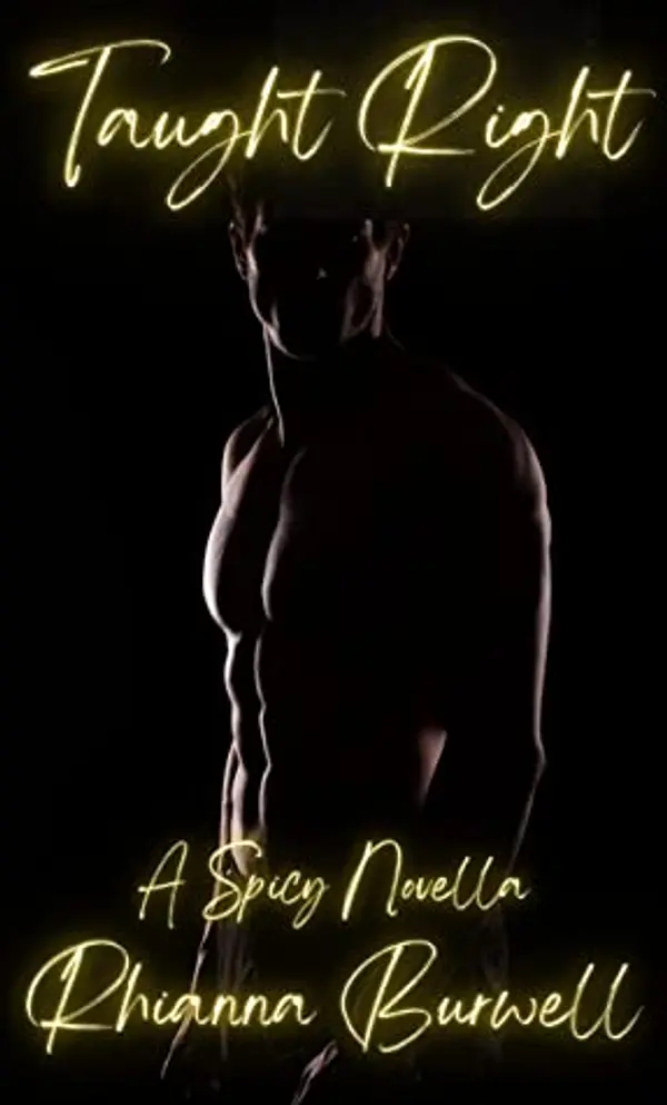 Taught Right (She Teaches Him #2) by Rhianna Burwell cover