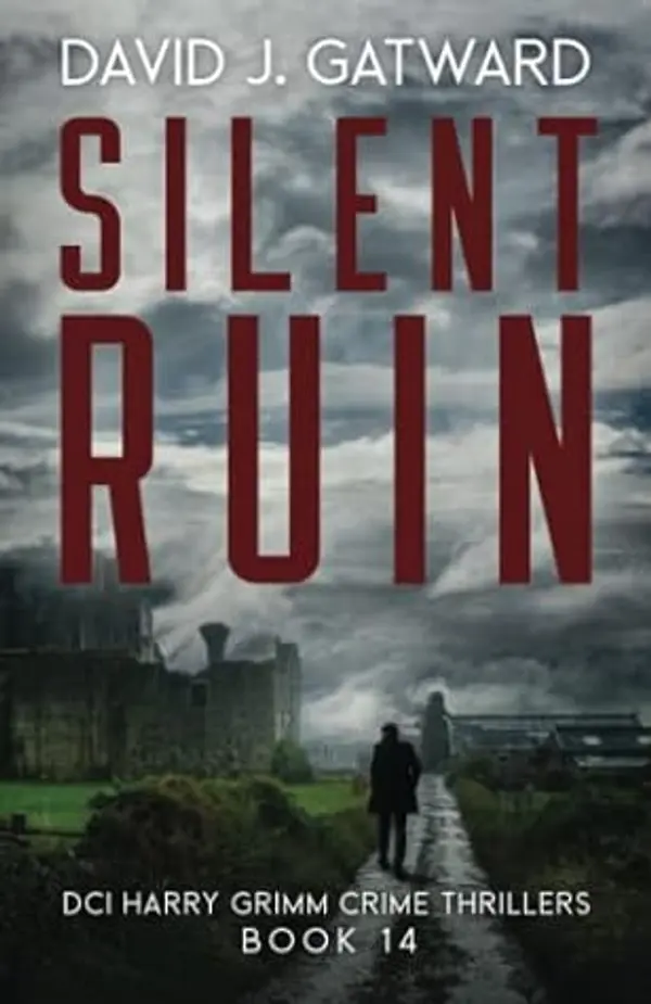 Silent Ruin (DCI Harry Grimm, #14) by David J. Gatward cover