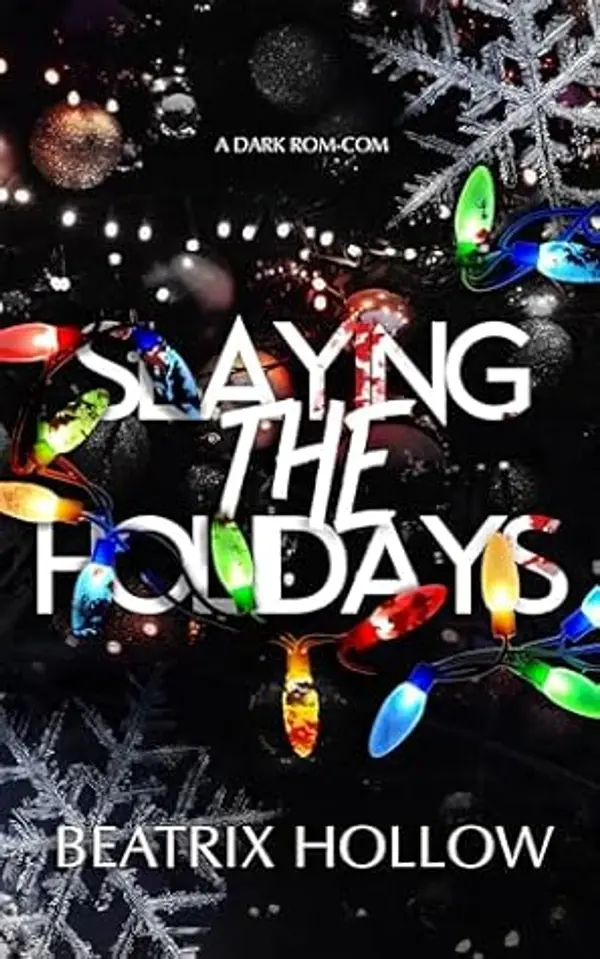 Slaying the Holidays: A Dark Rom Com by Beatrix Hollow, Lux Oleander cover