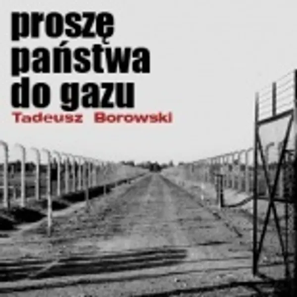 Proszę państwa do gazu by Tadeusz Borowski cover