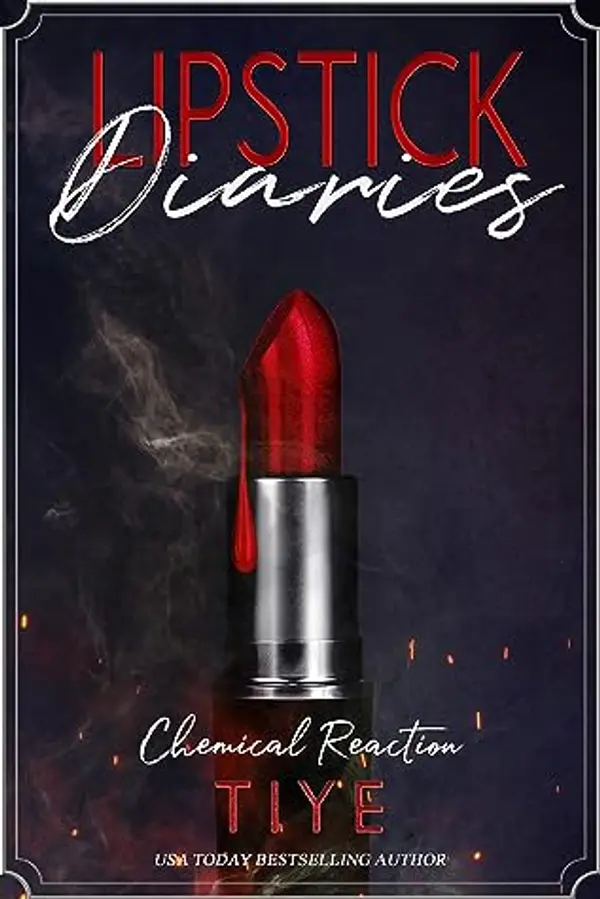 Lipstick Diaries: Chemical Reaction (Second Chance Romance) by Tiye Love cover