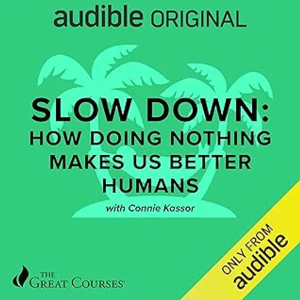 Slow Down: How Doing Nothing Makes Us Better Humans by Constance Kassor cover