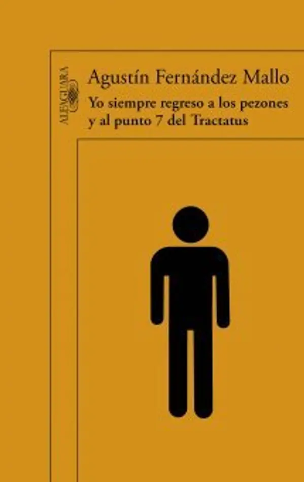 Yo siempre regreso a los pezones y al punto 7 del Tractatus by Agustín Fernández Mallo cover
