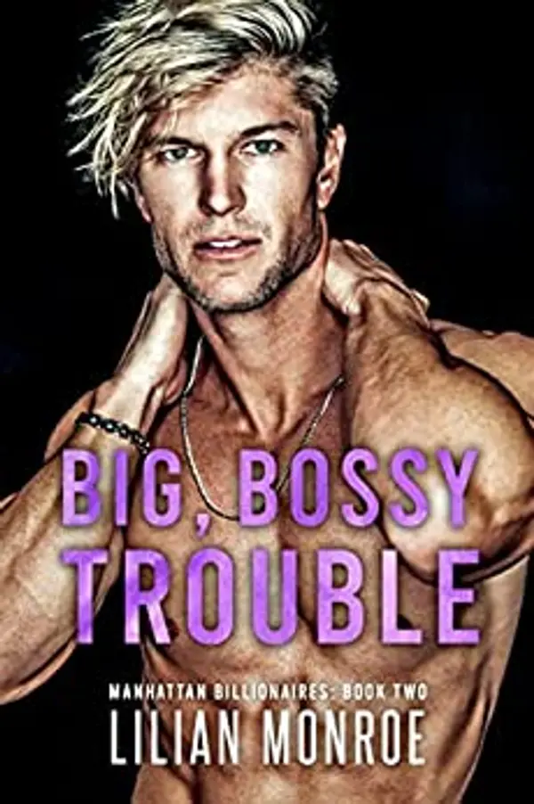 Big Bossy Trouble (Manhattan Billionaires #2) by Lilian Monroe cover