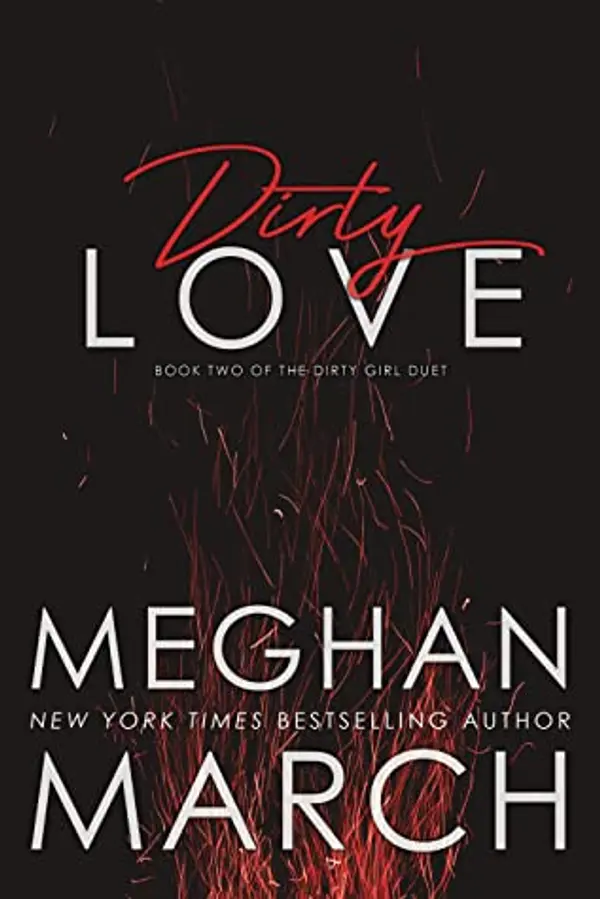 Dirty Love (Dirty Girl Duet, #2) by Meghan March cover