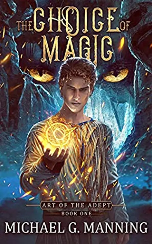 The Choice of Magic (Art of the Adept, #1) by Michael G. Manning cover