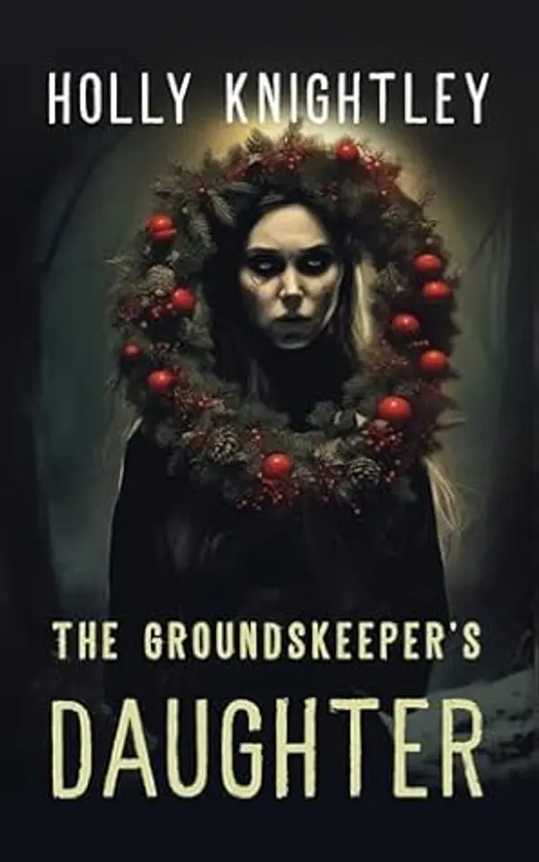 The Groundskeeper's Daughter: A Supernatural Suspense Novella with a Christmas Twist by Holly Knightley cover