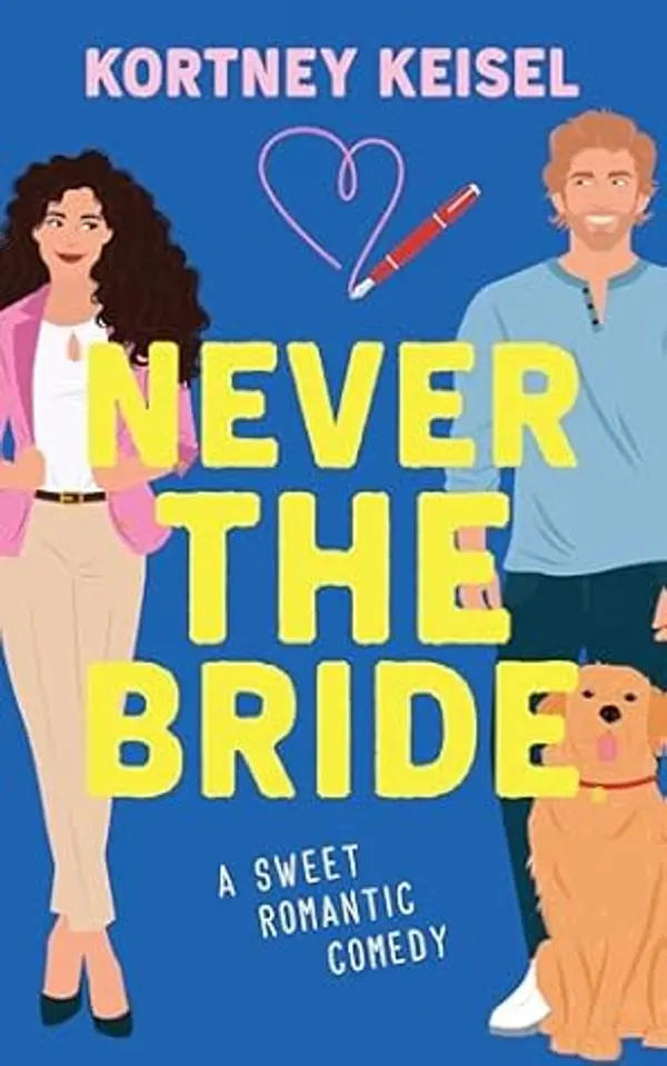Never The Bride: A Sweet Romantic Comedy by Kortney Keisel cover
