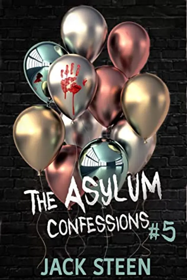 The Asylum Confessions: Murder & Madness (The Asylum Confession Files Book 5) by Jack Steen cover