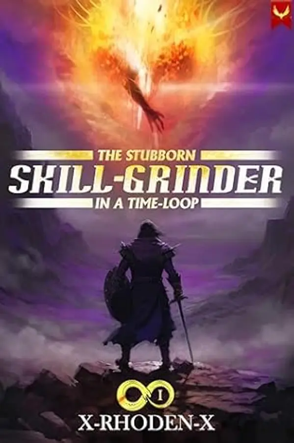 The Stubborn Skill-Grinder In A Time Loop: A LitRPG Adventure by X-RHODEN-X cover