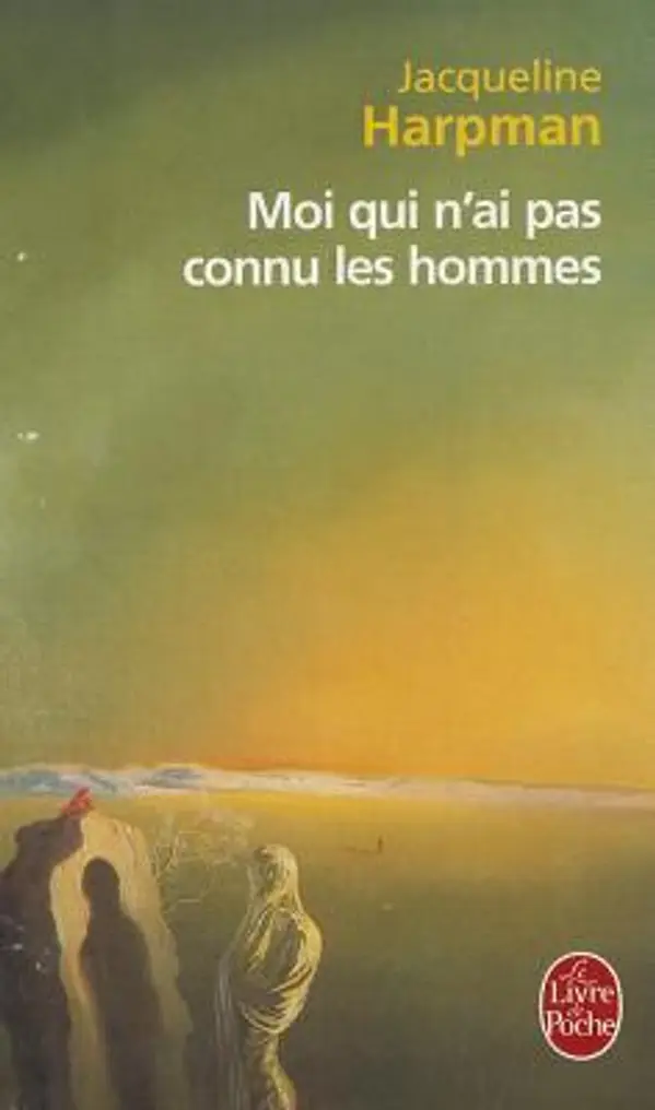 Moi qui n'ai pas connu les hommes by Jacqueline Harpman cover
