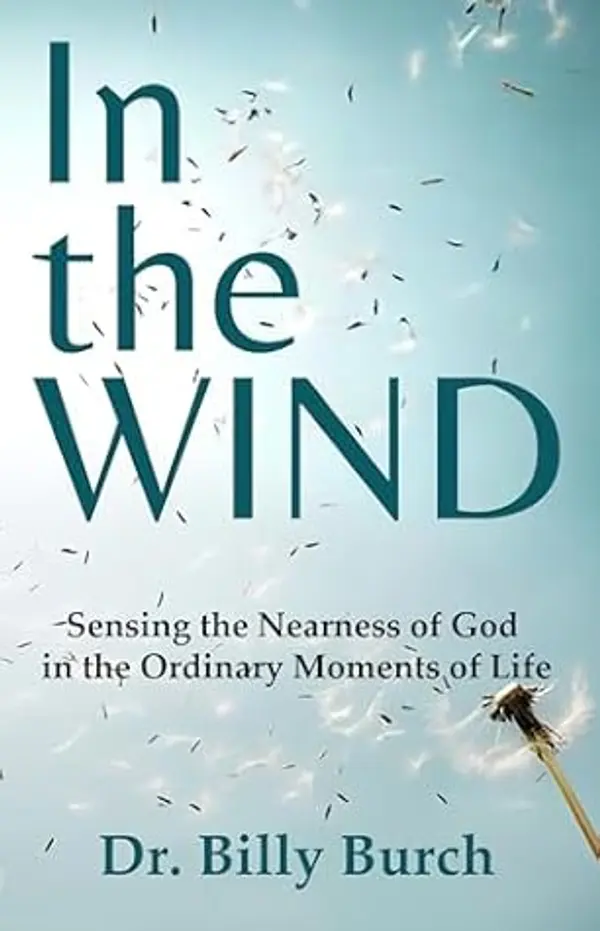 In the Wind: Sensing the Nearness of God in the Ordinary Moments of Life (Sensing God Series) by Billy Burch cover
