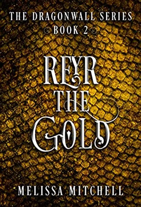 Reyr the Gold (Dragonwall Series, #2) by Melissa  Mitchell cover