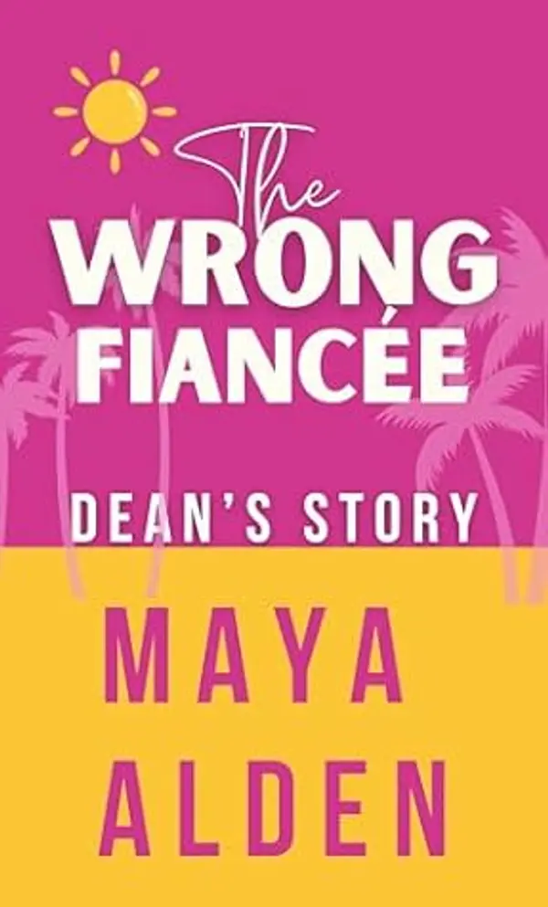 The Wrong Fiancée: Dean's Story (Marriage by Contract, #3) by Maya Alden cover