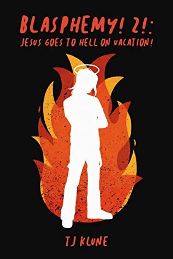 Jesus Goes to Hell on Vacation! (Blasphemy! #2) by T.J. Klune cover