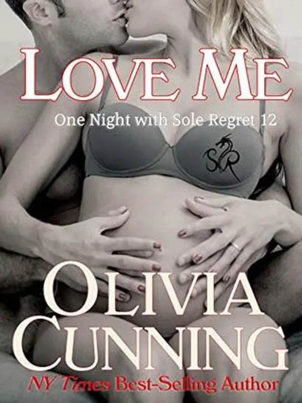 Love Me (One Night with Sole Regret #12) by Olivia Cunning cover