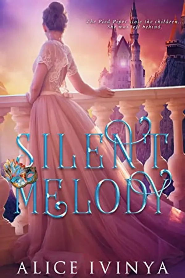 Silent Melody: A Pied Piper Retelling (Songs of the Piper, #1) by Alice Ivinya cover