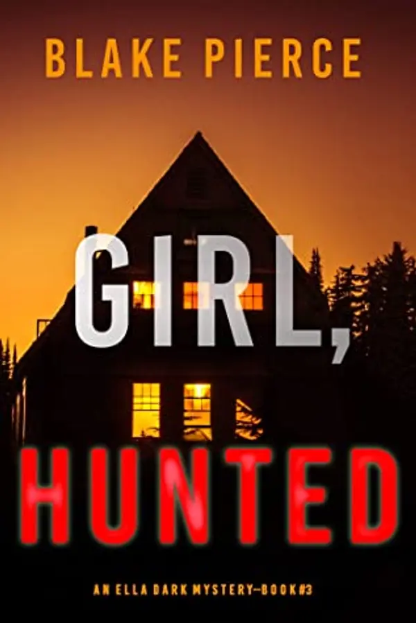 Girl, Hunted (Ella Dark FBI Suspense Thriller, #3) by Blake Pierce cover