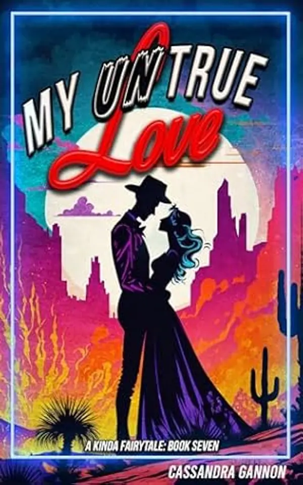 My UnTrue Love (A Kinda Fairytale, #7) by Cassandra Gannon cover