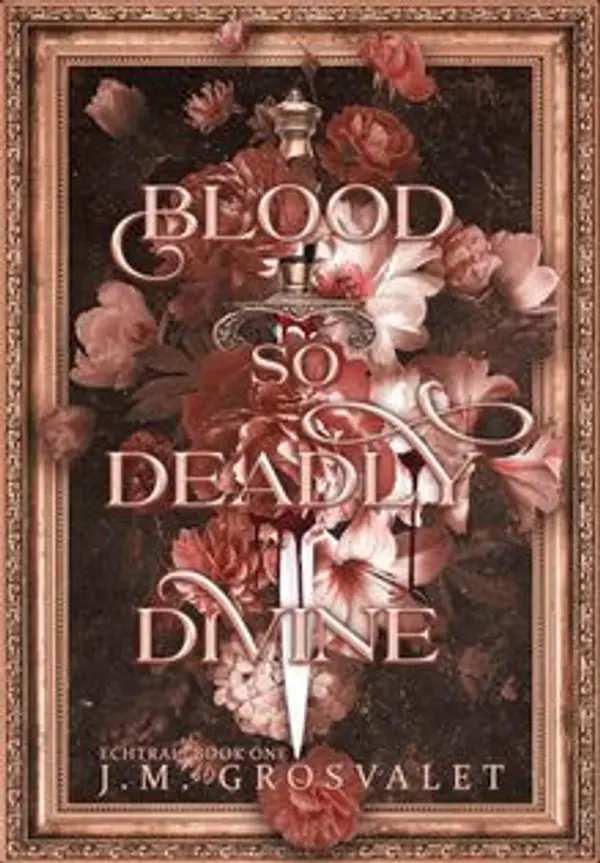Blood So Deadly Divine by J.M. Grosvalet cover