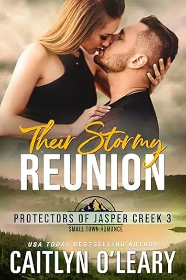 Their Stormy Reunion (Protectors of Jasper Creek Book 3) by Caitlyn O'Leary cover