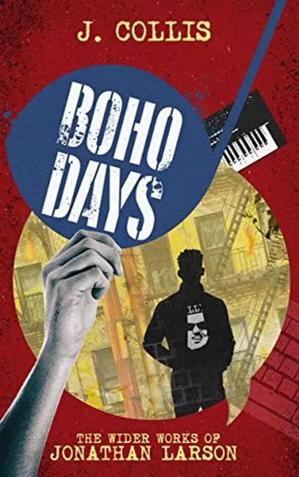 Boho Days: The Wider Works of Jonathan Larson by J. Collis cover