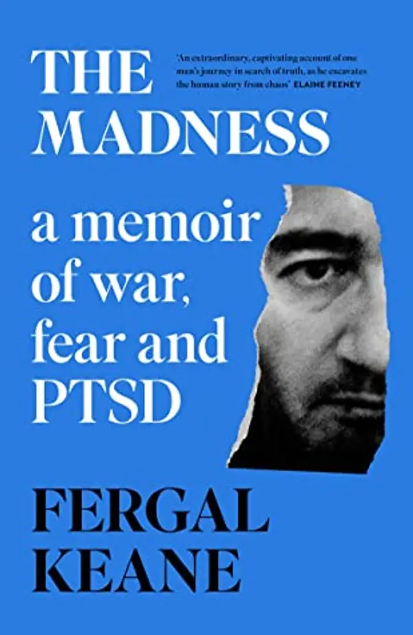 The Madness: A Memoir of War, Fear and PTSD by Fergal Keane cover