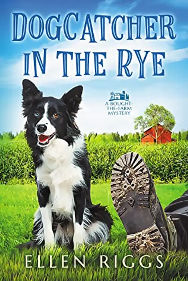 Dogcatcher in the Rye (Bought-the-Farm Mystery #1) by Ellen Riggs cover