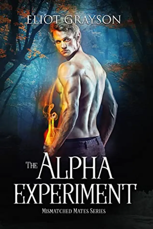 The Alpha Experiment (Mismatched Mates, #3) by Eliot Grayson cover